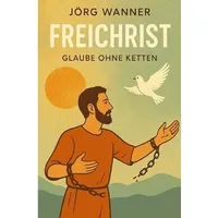 Epubli Freichrist: Glaube ohne Ketten
