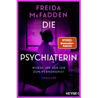 Heyne Die Psychiaterin – Wurde ihr der Job zum