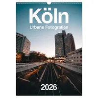Calvendo Köln – Urbane Fotografien (Wandkalender 2026 DIN A3