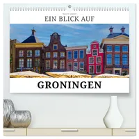 Calvendo Ein Blick auf Groningen (hochwertiger Premium Wandkalender 2026