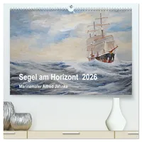 Calvendo Segel am Horizont - Marinemaler Alfred Jahnke (hochwertiger