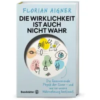 Brandstätter Verlag Die Wirklichkeit ist auch nicht wahr