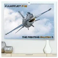 Calvendo Kampfjet F-16 The Fighting Falcon (hochwertiger Premium Wandkalender