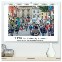Calvendo Dublin bunt, lebendig, spannend (hochwertiger Premium Wandkalender 2026