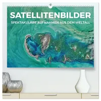 Calvendo Satellitenbilder - Spektakuläre Aufnahmen aus dem Weltall (hochwertiger