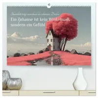 Calvendo Ein Zuhause ist kein Winkelmaß, sondern ein Gefühl...