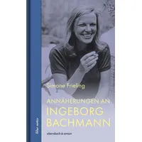 Ebersbach & simon Annäherungen an Ingeborg Bachmann