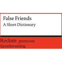 Reclam, Philipp False Friends. A Short Dictionary: