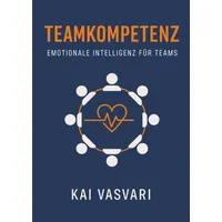 Bookmundo TEAMKOMPETENZ – EMOTIONALE INTELLIGENZ FÜR TEAMS: von Kai