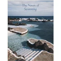 Gestalten The Nature of Swimming (Updated Edition): / Gestalten